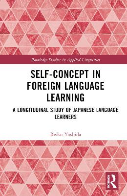 Self-Concept in Foreign Language Learning: A Longitudinal Study of Japanese Language Learners book