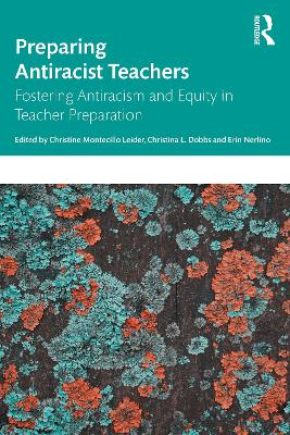 Preparing Antiracist Teachers: Fostering Antiracism and Equity in Teacher Preparation book