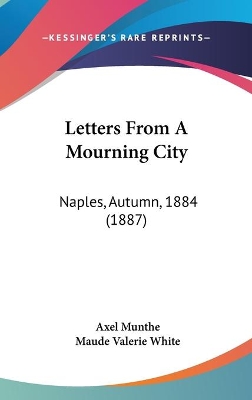 Letters From A Mourning City: Naples, Autumn, 1884 (1887) book