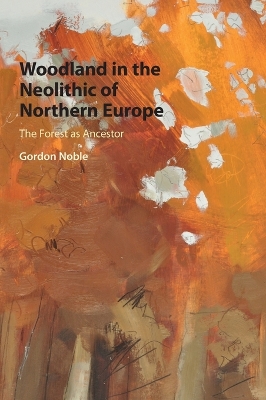 Woodland in the Neolithic of Northern Europe book