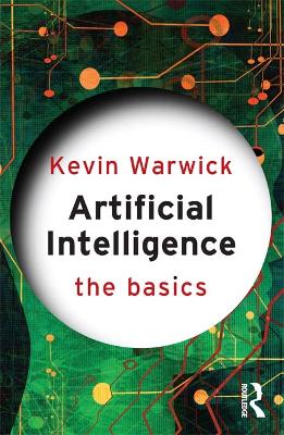 Artificial Intelligence: The Basics by Kevin Warwick