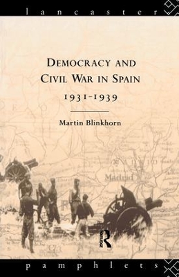 Democracy and Civil War in Spain 1931-1939 by Martin Blinkhorn