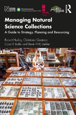 Managing Natural Science Collections: A Guide to Strategy, Planning and Resourcing book