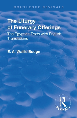 Revival: The Liturgy of Funerary Offerings (1909): The Egyptian Texts with English Translations book