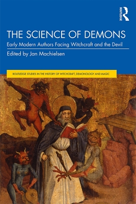 The Science of Demons: Early Modern Authors Facing Witchcraft and the Devil by Jan Machielsen
