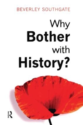 Why Bother with History? by Beverley C. Southgate