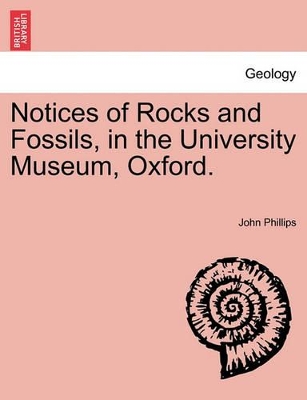 Notices of Rocks and Fossils, in the University Museum, Oxford. book