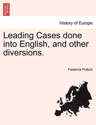 Leading Cases Done Into English, and Other Diversions. by Sir Frederick Pollock