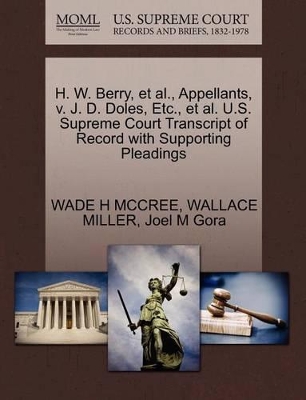 H. W. Berry, Et Al., Appellants, V. J. D. Doles, Etc., Et Al. U.S. Supreme Court Transcript of Record with Supporting Pleadings book