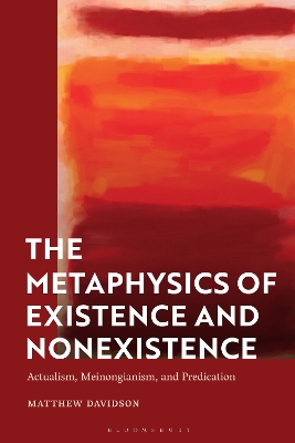 The Metaphysics of Existence and Nonexistence: Actualism, Meinongianism, and Predication book