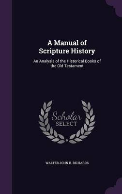 A Manual of Scripture History: An Analysis of the Historical Books of the Old Testament book