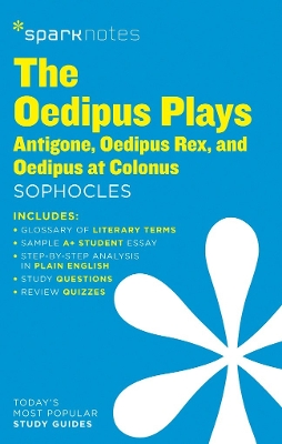 Oedipus Plays: Antigone, Oedipus Rex, Oedipus at Colonus SparkNotes Literature Guide by Sophocles