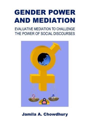 Gender Power and Mediation: Evaluative Mediation to Challenge the Power of Social Discourses book