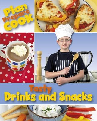 Plan, Prepare, Cook: Tasty Drinks and Snacks book