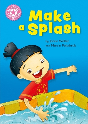 Reading Champion: Make a Splash: Independent Reading Non-Fiction Pink 1a by Jackie Walter
