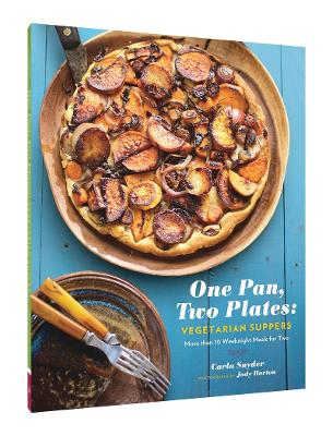 One Pan, Two Plates: Vegetarian Suppers by Carla Snyder