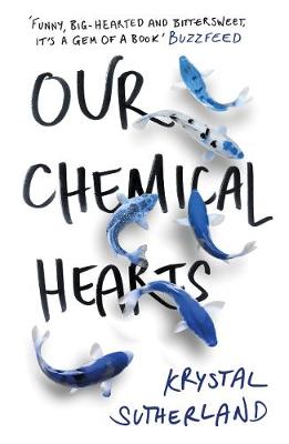 Our Chemical Hearts by Krystal Sutherland