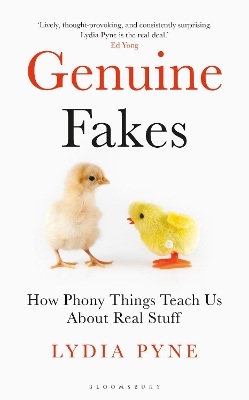 Genuine Fakes: How Phony Things Teach Us About Real Stuff by Lydia Pyne