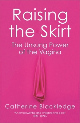 Raising the Skirt: The Unsung Power of the Vagina book