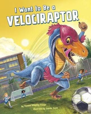 I Want to Be a Velociraptor book