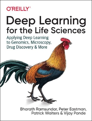 Deep Learning for the Life Sciences: Applying Deep Learning to Genomics, Microscopy, Drug Discovery, and More by Bharath Ramsundar