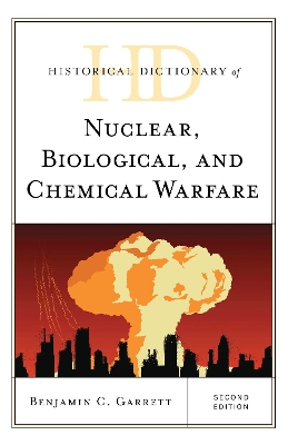 Historical Dictionary of Nuclear, Biological, and Chemical Warfare book