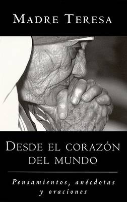 Desde El Corazon del Mundo: Pensamientos, Anecdotas, Y Oraciones in the Heart of the World, Spanish-Language Edition book