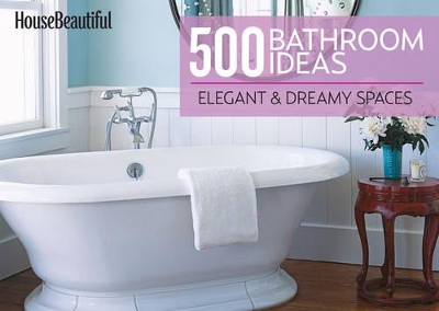 House Beautiful 500 Bathroom Ideas book