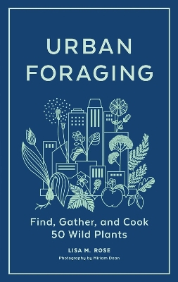 Urban Foraging: Find, Gather, and Cook 50 Wild Plants book