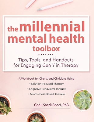 The Millennial Mental Health Toolbox: Tips, Tools, and Handouts for Engaging Gen Y in Therapy book