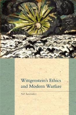 Wittgenstein's Ethics and Modern Warfare book