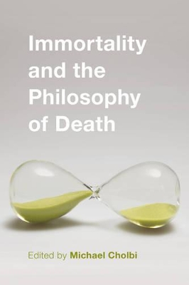 Immortality and the Philosophy of Death book