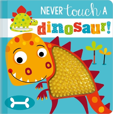 Never Touch a Dinosaur! by Stuart Lynch
