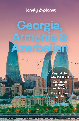 Lonely Planet Georgia, Armenia & Azerbaijan by Lonely Planet