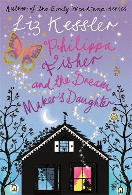 Philippa Fisher: Philippa Fisher and the Dream Maker's Daughter by Liz Kessler