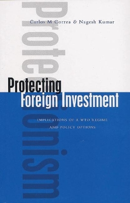 Protecting Foreign Investment by Carlos M. Correa