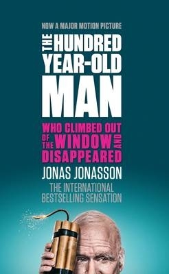 The Hundred-year-old Man Who Climbed Out of the Window and Disappeared by Jonas Jonasson