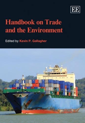 Handbook on Trade and the Environment by Kevin P. Gallagher