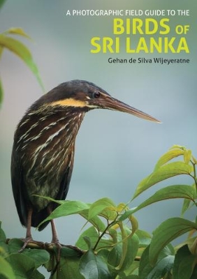 Photographic Field Guide to the Birds of Sri Lanka by Gehan de Silva Wijeyeratne