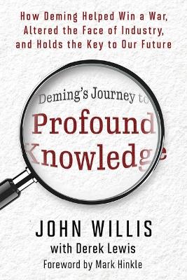 Deming's Journey to Profound Knowledge: How Deming Helped Win a War, Altered the Face of Industry, and Holds the Key to Our Future book