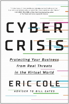 Cyber Crisis: Protecting Your Business from Real Threats in the Virtual World by Eric Cole