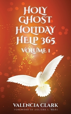 Holy Ghost Holiday Help 365 Volume 1 book