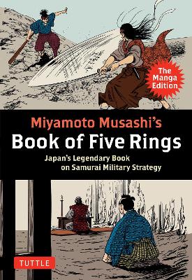 Miyamoto Musashi's Book of Five Rings: The Manga Edition: Japan's Legendary Book on Samurai Military Strategy by Miyamoto Musashi