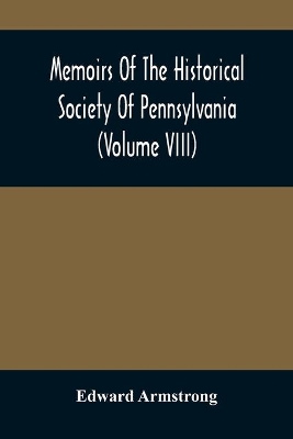 Memoirs Of The Historical Society Of Pennsylvania (Volume Viii) Containing The Minutes Of The Committee Of Defence Of Philadelphia 1814-1815 book