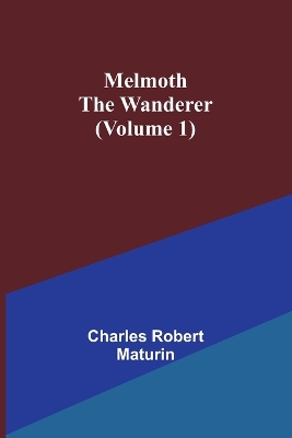 Melmoth the Wanderer (Volume 1) book