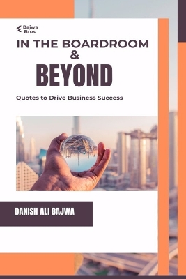 In the Boardroom & Beyond: Quotes to Drive Business Success book