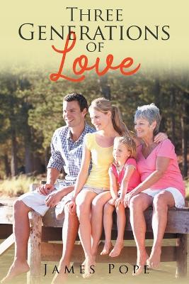 Three Generations of Love by James Pope