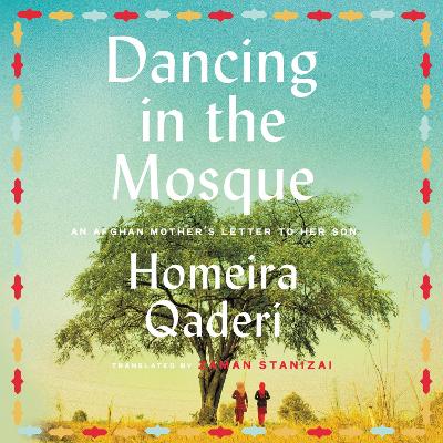 Dancing in the Mosque: An Afghan Mother’s Letter to her Son book