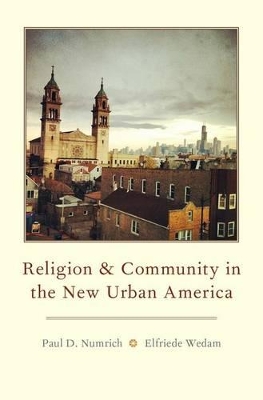 Religion and Community in the New Urban America by Paul D. Numrich