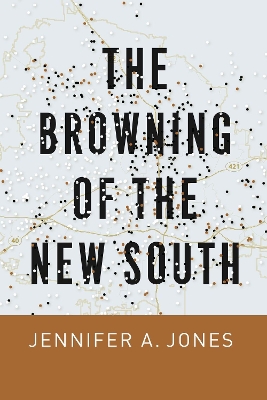 The Browning of the New South by Jennifer A. Jones